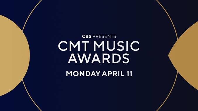 2022 "CMT MUSIC AWARDS" to air Monday, April 11th LIVE from Nashville