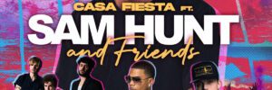 Casa Fiesta ft. Sam Hunt set for Cancun in March 2022