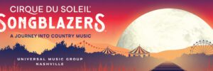 Cirque du Soleil Songblazers – A Journey Into Country Music