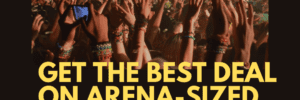 Get the Best Deal on Arena-Sized Concert Tickets: Expert Tips and Tricks