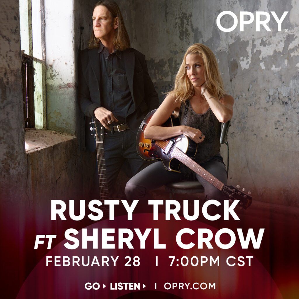 Rusty Truck to Feature Special Guest Sheryl Crow at Grand Ole Opry Debut on February 28